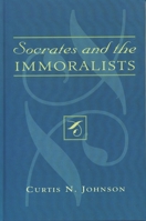 Socrates and the Immoralists 073912322X Book Cover