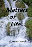Matters of Life...: Life Thought About, Life Laughed At, Life Suffered B08T48J8P2 Book Cover
