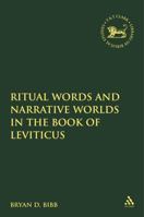 Ritual Words and Narrative Worlds in the Book of Leviticus (Library of Hebrew Bible/Old Testament Studies) 0567027139 Book Cover