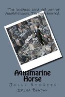 Aquamarine Horse: Jolly Stories 1544858124 Book Cover