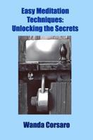 Easy Meditation Techniques: Unlocking the Secrets 1461017572 Book Cover