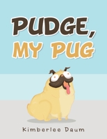 Pudge, My Pug 1664195076 Book Cover