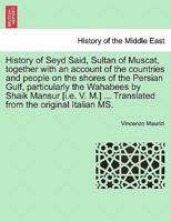 History Of Seyd Said, Sultan Of Muscat 1241388407 Book Cover
