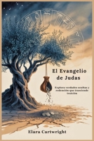 El Evangelio de Judas: Explora verdades ocultas y redención que trasciende traición (Spanish Edition) B0FJYKHHPX Book Cover