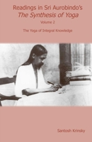 Readings in Sri Aurobindo's Synthesis of Yoga: The Yoga of Integral Knowledge 0940676419 Book Cover
