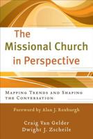 The Missional Church in Perspective: Mapping Trends and Shaping the Conversation 0801039134 Book Cover