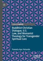 Buddhist-Christian Dialogue, U.S. Law, and Womanist Theology for Transgender Spiritual Care 3030425592 Book Cover
