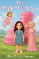 THE PINK SHOE CLUB: A Magical Adventure B0GG5VTYXW Book Cover