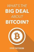 What's the Big Deal About Bitcoin? 1505431085 Book Cover