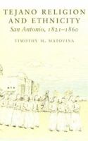 Tejano Religion and Ethnicity: San Antonio, 1821-1860 0292751702 Book Cover