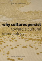 Why Cultures Persist: Toward a Cultural Immunology 8772196262 Book Cover