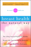 Breast Health the Natural Way: The Women's Natural Health Series 0471379581 Book Cover