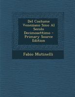 Del Costume Veneziano Sino Al Secolo Decimosettimo 1018027769 Book Cover