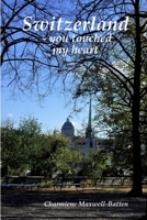 Switzerland - You Touched my Heart 1471043894 Book Cover