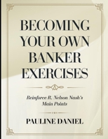 Becoming Your Own Banker Exercises: Reinforce R. Nelson Nash's Main Points B0FF2VT92Z Book Cover