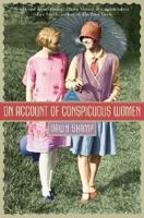 On Account of Conspicuous Women: A Novel 0312379978 Book Cover