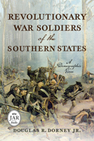 Revolutionary War Soldiers of the Southern States: A Demographic View (Journal of the American Revolution Books) 1594164657 Book Cover