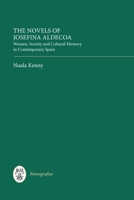 The Novels of Josefina Aldecoa: Women, Society and Cultural Memory in Contemporary Spain 1855662442 Book Cover