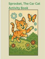 Sprocket, The Car Cat Activity Book B0G4CWL2XR Book Cover