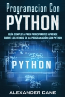 Programacion Con Python: Gu�a Completa para Principiantes Aprende sobre Los Reinos De La programaci�n Con Python(Libro En Espanol/Coding With Python Spanish Book Version) 1699058709 Book Cover