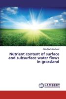 Nutrient content of surface and subsurface water flows in grassland 6139825172 Book Cover