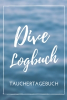 Dive Logbuch Tauchertagebuch: Tauchlogbuch | Logbook Logbuch A5 für Taucher (German Edition) 1693291436 Book Cover