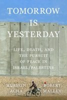 Tomorrow Is Yesterday: The Israeli-Palestinian Conflict from the Oslo Accords to October 7 0374617120 Book Cover
