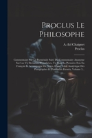 Proclus Le Philosophe: Commentaire Sur Le Parménide Suivi Du Commentaire Anonyme Sur Les Vii Dernières Hypothèses, Tr. Pour La Première Fois En ... Index Étendu, Volume 3... (French Edition) 1022313959 Book Cover