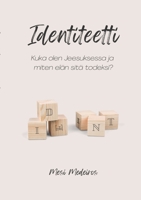 Identiteetti: Kuka olen Jeesuksessa ja miten elän sitä todeksi? 9528067085 Book Cover