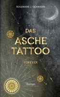 Das Aschetattoo forever: Ein spannender Urban Fantasy Roman über die Magie der Asche (German Edition) 3758342880 Book Cover