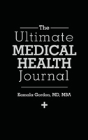 The Ultimate Medical Health Journal 1950681297 Book Cover