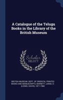 A Catalogue of the Telugu Books in the Library of the British Museum 9354031102 Book Cover