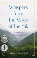 Whispers from the Valley of the Yak: A Memoir of Coming Full Circle 1647425492 Book Cover
