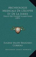 Archeologie Medicale De L'Egypte Et De La Judee: Police Des Viandes Alimentaires (1891) 1160793891 Book Cover