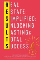 Results: Real Estate Simplified: Unlocking Lasting & Total Success 1938495020 Book Cover