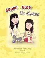 Sugar and Elsa: The Mystery 1462853471 Book Cover