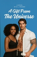 A GIFT FROM THE UNIVERSE B0FBX44FCT Book Cover