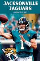 Jacksonville Jaguars Alternate History B0GMYDBVF4 Book Cover