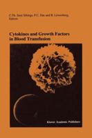 Cytokines and Growth Factors in Blood Transfusion: Proceedings of the Twentyfirst International Symposium on Blood Transfusion, Groningen 1996, organized by the Red Cross Blood Bank Noord Nederland 146128435X Book Cover