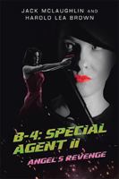 B-4: Special Agent II: Angel's Revenge 1663257477 Book Cover
