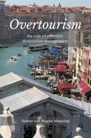 Overtourism: The Role of Effective Destination Management 1637420609 Book Cover