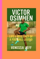 VICTOR OSIMHEN: LIFE AND LEGACY OF A FOOTBALL LEGEND B0F83YB35W Book Cover