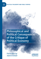 Philosophical and Political Consequences of the Critique of Political Economy: Recognizing Capital (Political Philosophy and Public Purpose) 3031375475 Book Cover