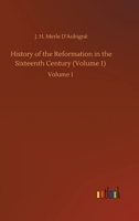 History of the Reformation in the Sixteenth Century (Volume 1): Volume 1 3752441089 Book Cover