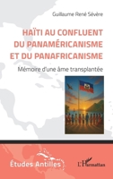 Haïti au confluent du Panaméricanisme et du Panafricanisme: Mémoire d’une âme transplantée (Etudes/Antilles) (French Edition) 2336596520 Book Cover