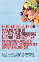 Phytonaturo-Blended Management of Organs' Malfunctions And/Or Dysfunctions 1545635544 Book Cover