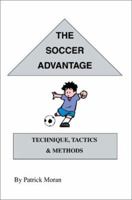 The Soccer Advantage: Technique, Tactics and Methods 0595260543 Book Cover