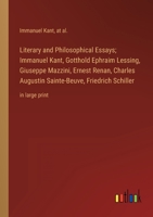 Literary and Philosophical Essays; Immanuel Kant, Gotthold Ephraim Lessing, Giuseppe Mazzini, Ernest Renan, Charles Augustin Sainte-Beuve, Friedrich Schiller: in large print 3368344129 Book Cover