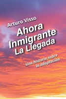 Ahora Inmigrante La Llegada: Una Historia sobre la Adaptación B0B9QM74LJ Book Cover