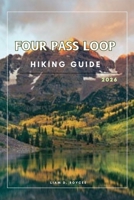FOUR PASS LOOP (Wanderlust Wonders: The Ultimate Village & Nature Explorer Series) B0GG6W1HL5 Book Cover